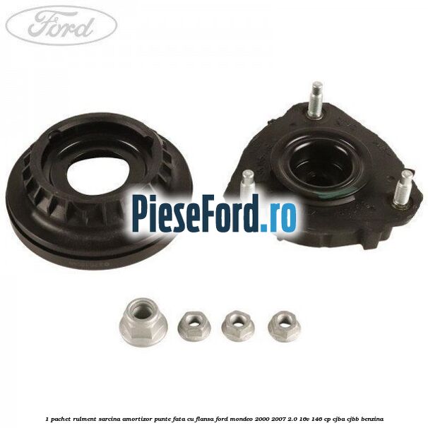 1 Pachet rulment sarcina amortizor punte fata cu flansa Ford Mondeo 2000-2007 2.0 16V 146 cp 1 Pachet rulment sarcina amortizor punte fata cu flansa Ford Mondeo 2000-2007 2.0 16V 146 cp CJBA, CJBB benzina