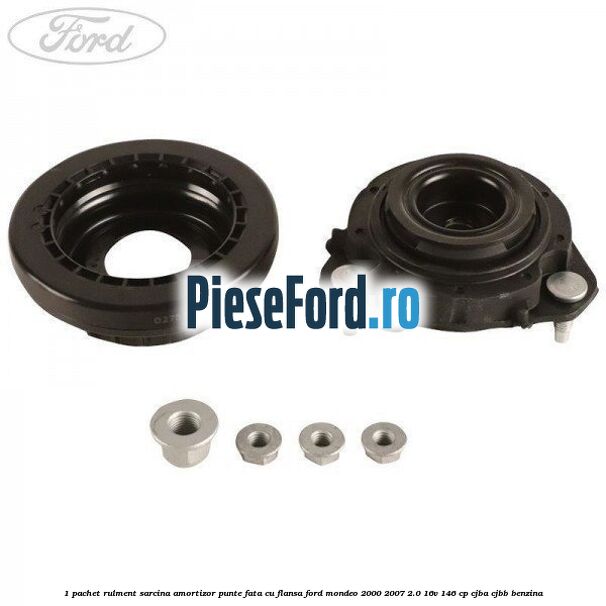 1 Pachet rulment sarcina amortizor punte fata cu flansa Ford Mondeo 2000-2007 2.0 16V 146 cp 1 Pachet rulment sarcina amortizor punte fata cu flansa Ford Mondeo 2000-2007 2.0 16V 146 cp CJBA, CJBB benzina