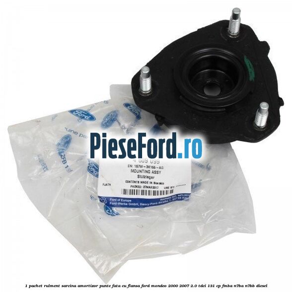 1 Pachet rulment sarcina amortizor punte fata cu flansa Ford Mondeo 2000-2007 2.0 TDCi 131 cp FMBA, N7BA, N7BB diesel