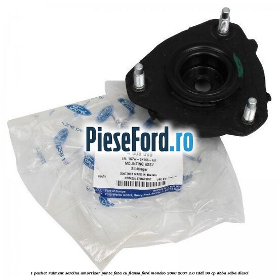1 Pachet rulment sarcina amortizor punte fata cu flansa Ford Mondeo 2000-2007 2.0 TDDI 90 cp D5BA, SDBA diesel