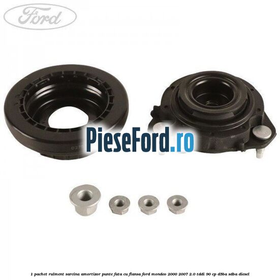 1 Pachet rulment sarcina amortizor punte fata cu flansa Ford Mondeo 2000-2007 2.0 TDDI 90 cp D5BA, SDBA diesel
