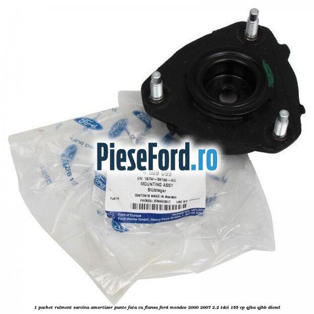 1 Pachet rulment sarcina amortizor punte fata cu flansa Ford Mondeo 2000-2007 2.2 TDCi 155 cp QJBA, QJBB diesel