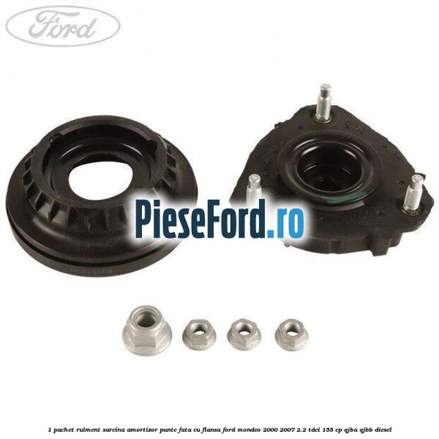 1 Pachet rulment sarcina amortizor punte fata cu flansa Ford Mondeo 2000-2007 2.2 TDCi 155 cp QJBA, QJBB diesel