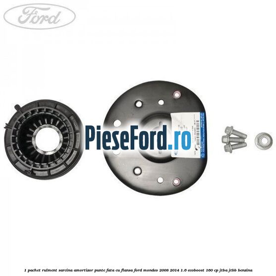 1 Pachet rulment sarcina amortizor punte fata cu flansa Ford Mondeo 2008-2014 1.6 EcoBoost 160 cp 1 Pachet rulment sarcina amortizor punte fata cu flansa Ford Mondeo 2008-2014 1.6 EcoBoost 160 cp JTBA, JTBB benzina