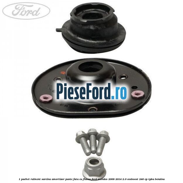 1 Pachet rulment sarcina amortizor punte fata cu flansa Ford Mondeo 2008-2014 2.0 EcoBoost 240 cp TPBA benzina