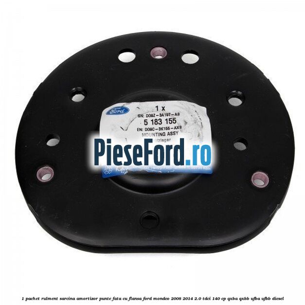 1 Pachet rulment sarcina amortizor punte fata cu flansa Ford Mondeo 2008-2014 2.0 TDCi 140 cp QXBA, QXBB, UFBA, UFBB diesel