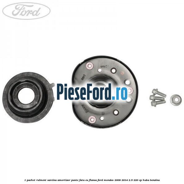 1 Pachet rulment sarcina amortizor punte fata cu flansa Ford Mondeo 2008-2014 2.5 220 cp HUBA benzina
