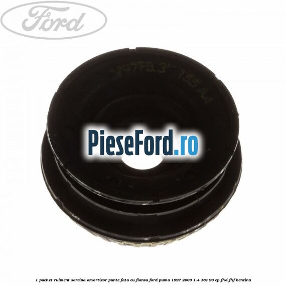 1 Pachet rulment sarcina amortizor punte fata cu flansa Ford Puma 1997-2003 1.4 16V 90 cp 1 Pachet rulment sarcina amortizor punte fata cu flansa Ford Puma 1997-2003 1.4 16V 90 cp FHD, FHF benzina