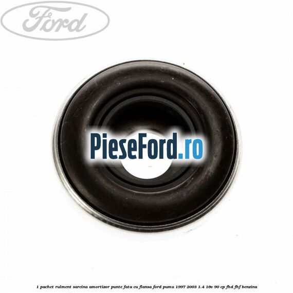 1 Pachet rulment sarcina amortizor punte fata cu flansa Ford Puma 1997-2003 1.4 16V 90 cp 1 Pachet rulment sarcina amortizor punte fata cu flansa Ford Puma 1997-2003 1.4 16V 90 cp FHD, FHF benzina