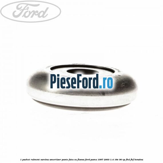 1 Pachet rulment sarcina amortizor punte fata cu flansa Ford Puma 1997-2003 1.4 16V 90 cp 1 Pachet rulment sarcina amortizor punte fata cu flansa Ford Puma 1997-2003 1.4 16V 90 cp FHD, FHF benzina
