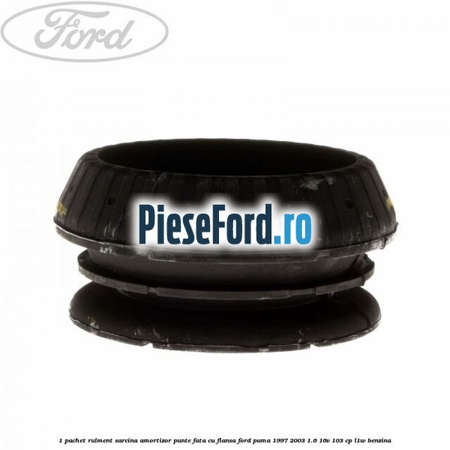 1 Pachet rulment sarcina amortizor punte fata cu flansa Ford Puma 1997-2003 1.6 16V 103 cp 1 Pachet rulment sarcina amortizor punte fata cu flansa Ford Puma 1997-2003 1.6 16V 103 cp L1W benzina