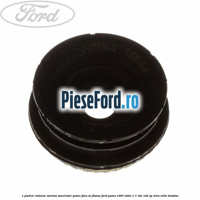 1 Pachet rulment sarcina amortizor punte fata cu flansa Ford Puma 1997-2003 1.7 16V 125 cp MHA, MHB benzina