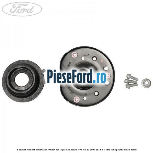 1 Pachet rulment sarcina amortizor punte fata cu flansa Ford S-Max 2007-2014 2.0 TDCi 136 cp AZWC, UKWA diesel