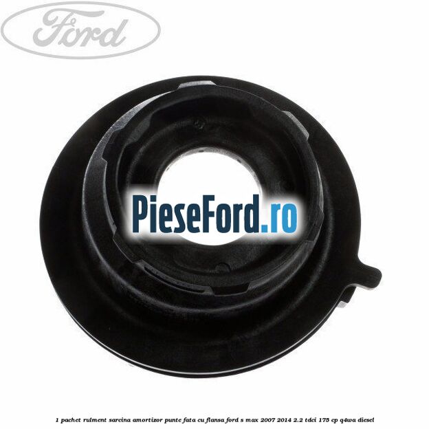 1 Pachet rulment sarcina amortizor punte fata cu flansa Ford S-Max 2007-2014 2.2 TDCi 175 cp Q4WA diesel
