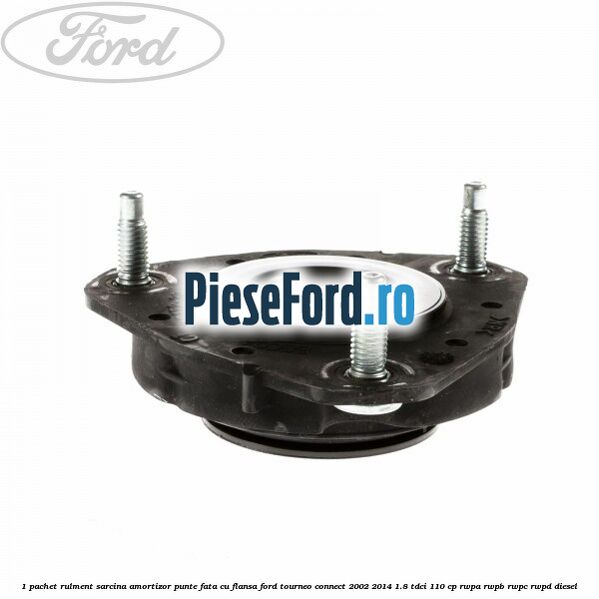 1 Pachet rulment sarcina amortizor punte fata cu flansa Ford Tourneo Connect 2002-2014 1.8 TDCi 110 cp 1 Pachet rulment sarcina amortizor punte fata cu flansa Ford Tourneo Connect 2002-2014 1.8 TDCi 110 cp RWPA, RWPB, RWPC, RWPD diesel