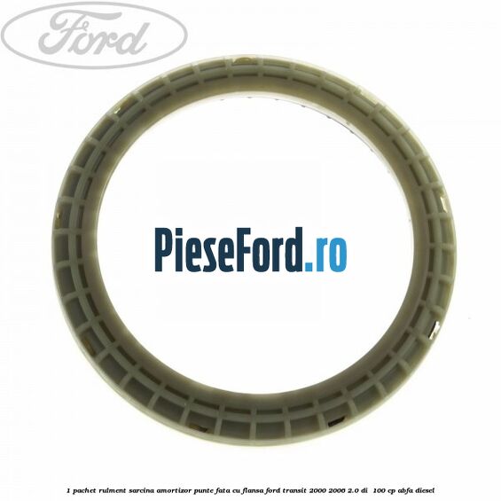 1 Pachet rulment sarcina amortizor punte fata cu flansa Ford Transit 2000-2006 2.0 DI  100 cp ABFA diesel