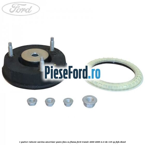 1 Pachet rulment sarcina amortizor punte fata cu flansa Ford Transit 2000-2006 2.4 TDE 115 cp FXFA diesel