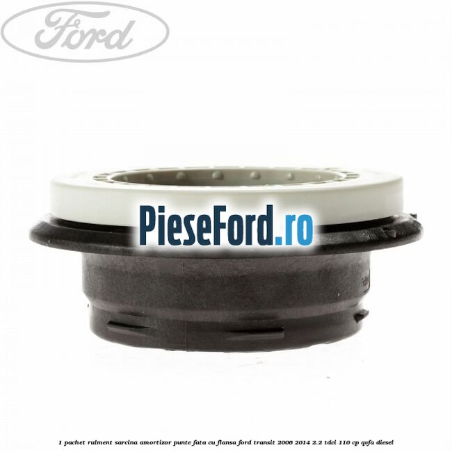 1 Pachet rulment sarcina amortizor punte fata cu flansa Ford Transit 2006-2014 2.2 TDCi 110 cp 1 Pachet rulment sarcina amortizor punte fata cu flansa Ford Transit 2006-2014 2.2 TDCi 110 cp QVFA diesel