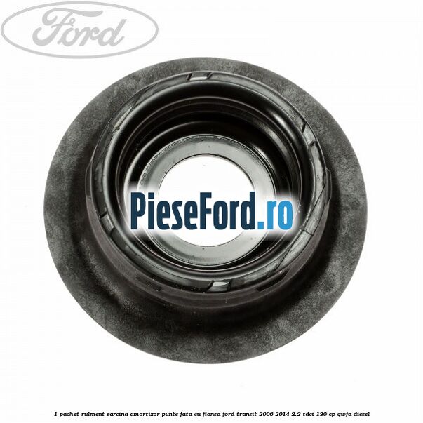 1 Pachet rulment sarcina amortizor punte fata cu flansa Ford Transit 2006-2014 2.2 TDCi 130 cp 1 Pachet rulment sarcina amortizor punte fata cu flansa Ford Transit 2006-2014 2.2 TDCi 130 cp QWFA diesel