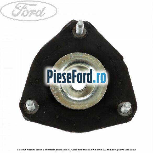 1 Pachet rulment sarcina amortizor punte fata cu flansa Ford Transit 2006-2014 2.2 TDCi 136 cp USRA, USRB diesel