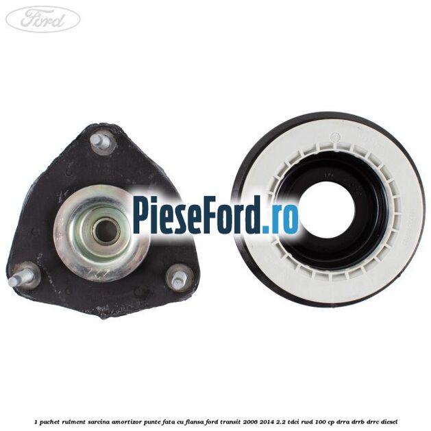 1 Pachet rulment sarcina amortizor punte fata cu flansa Ford Transit 2006-2014 2.2 TDCi RWD 100 cp
