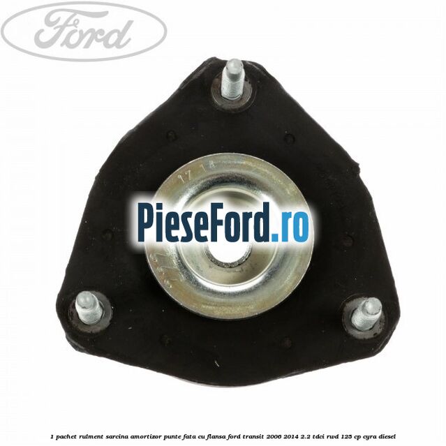 1 Pachet rulment sarcina amortizor punte fata cu flansa Ford Transit 2006-2014 2.2 TDCi RWD 125 cp CYRA diesel