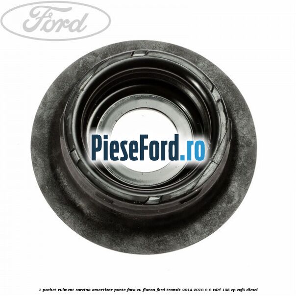 1 Pachet rulment sarcina amortizor punte fata cu flansa Ford Transit 2014-2018 2.2 TDCi 155 cp CVF5 diesel