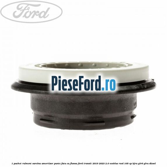 1 Pachet rulment sarcina amortizor punte fata cu flansa Ford Transit 2019-2023 2.0 EcoBlue RWD 105 cp 1 Pachet rulment sarcina amortizor punte fata cu flansa Ford Transit 2019-2023 2.0 EcoBlue RWD 105 cp BJRA, YLR6, YLRA diesel