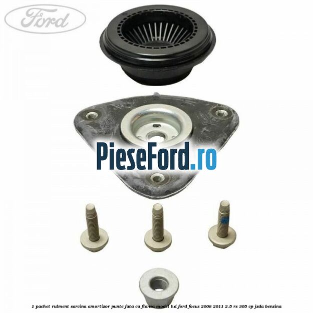 1 Pachet rulment sarcina amortizor punte fata cu flansa model HD Ford Focus 2008-2011 2.5 RS 305 cp JZDA benzina
