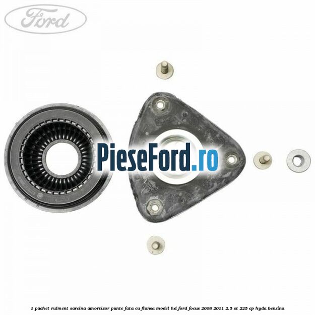 1 Pachet rulment sarcina amortizor punte fata cu flansa model HD Ford Focus 2008-2011 2.5 ST 225 cp HYDA benzina