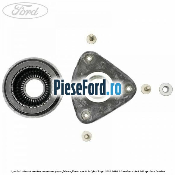 1 Pachet rulment sarcina amortizor punte fata cu flansa model HD Ford Kuga 2016-2018 2.0 EcoBoost 4x4 242 cp R9MA benzina
