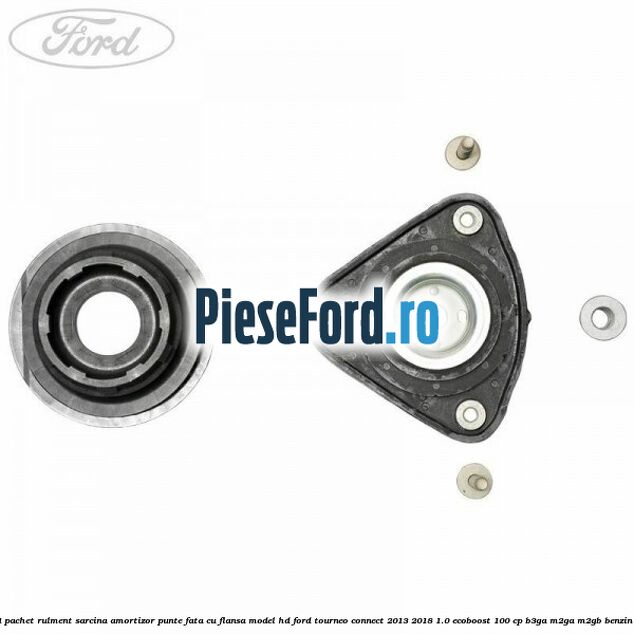 1 Pachet rulment sarcina amortizor punte fata cu flansa model HD Ford Tourneo Connect 2013-2018 1.0 EcoBoost 100 cp 1 Pachet rulment sarcina amortizor punte fata cu flansa model HD Ford Tourneo Connect 2013-2018 1.0 EcoBoost 100 cp B3GA, M2GA, M2GB benzina