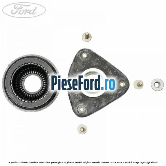 1 Pachet rulment sarcina amortizor punte fata cu flansa model HD Ford Transit Connect 2013-2018 1.6 TDCi 95 cp TZGA, TZGB diesel
