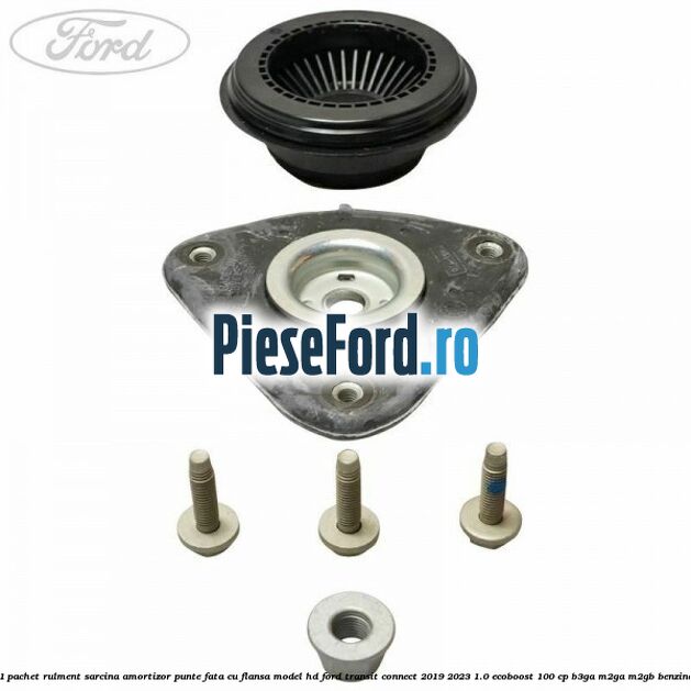 1 Pachet rulment sarcina amortizor punte fata cu flansa model HD Ford Transit Connect 2019-2023 1.0 EcoBoost 100 cp B3GA, M2GA, M2GB benzina