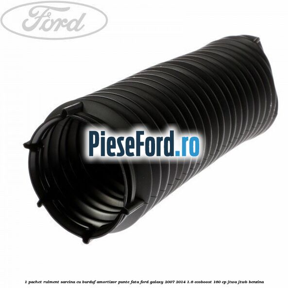 1 Pachet rulment sarcina cu burduf amortizor punte fata Ford Galaxy 2007-2014 1.6 EcoBoost 160 cp JTWA, JTWB benzina