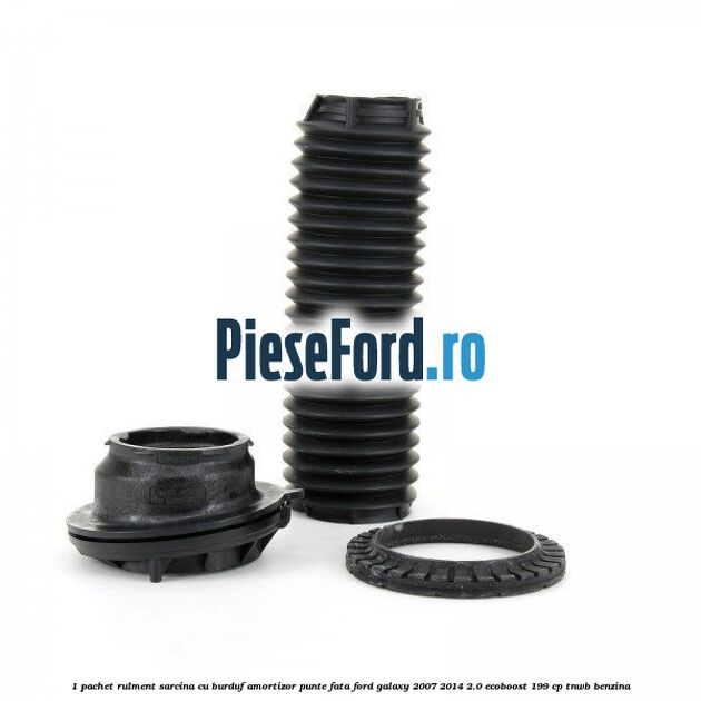 1 Pachet rulment sarcina cu burduf amortizor punte fata Ford Galaxy 2007-2014 2.0 EcoBoost 199 cp TNWB benzina