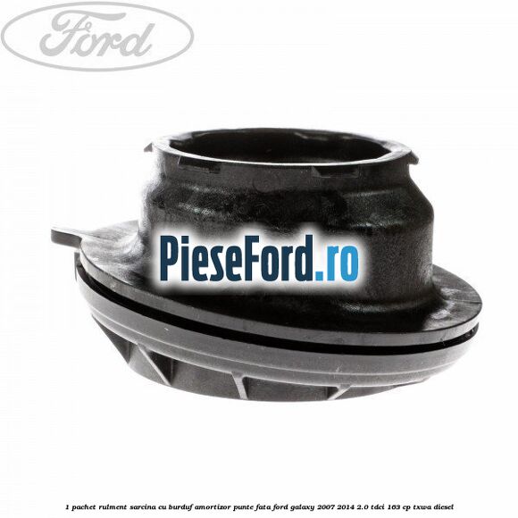 1 Pachet rulment sarcina cu burduf amortizor punte fata Ford Galaxy 2007-2014 2.0 TDCi 163 cp TXWA diesel
