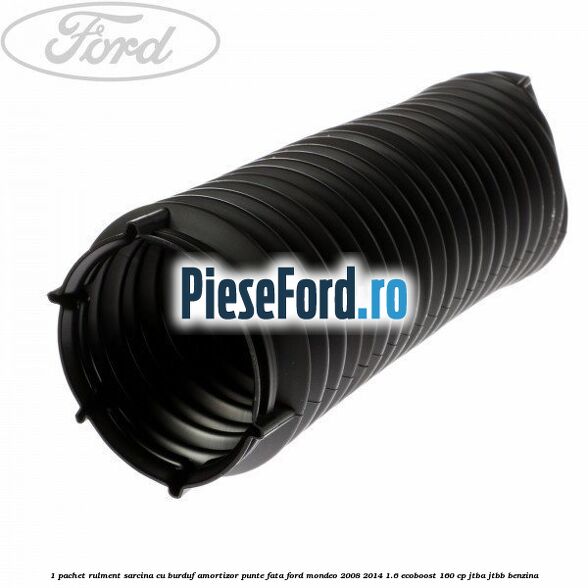 1 Pachet rulment sarcina cu burduf amortizor punte fata Ford Mondeo 2008-2014 1.6 EcoBoost 160 cp 1 Pachet rulment sarcina cu burduf amortizor punte fata Ford Mondeo 2008-2014 1.6 EcoBoost 160 cp JTBA, JTBB benzina
