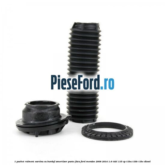1 Pachet rulment sarcina cu burduf amortizor punte fata Ford Mondeo 2008-2014 1.6 TDCi 115 cp T1BA, T1BB, T1BC diesel
