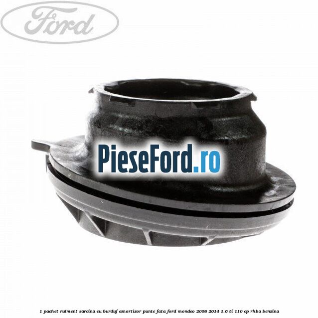 1 Pachet rulment sarcina cu burduf amortizor punte fata Ford Mondeo 2008-2014 1.6 Ti 110 cp RHBA benzina