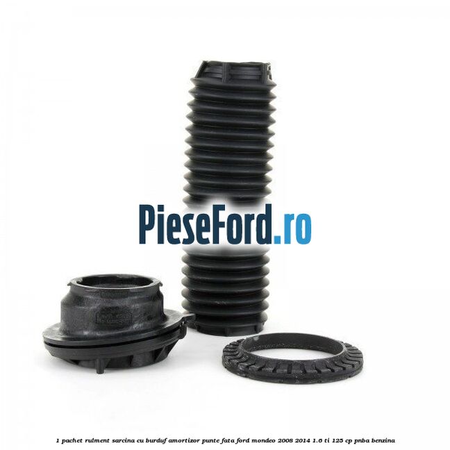 1 Pachet rulment sarcina cu burduf amortizor punte fata Ford Mondeo 2008-2014 1.6 Ti 125 cp 1 Pachet rulment sarcina cu burduf amortizor punte fata Ford Mondeo 2008-2014 1.6 Ti 125 cp PNBA benzina