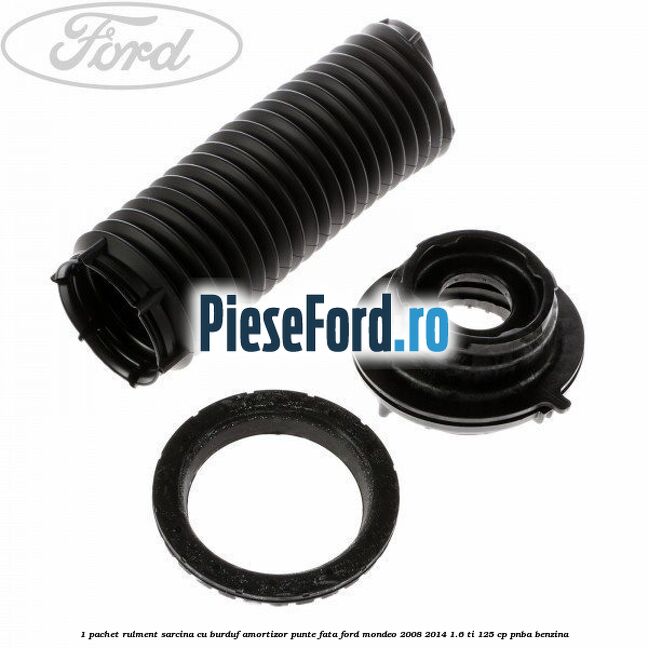 1 Pachet rulment sarcina cu burduf amortizor punte fata Ford Mondeo 2008-2014 1.6 Ti 125 cp 1 Pachet rulment sarcina cu burduf amortizor punte fata Ford Mondeo 2008-2014 1.6 Ti 125 cp PNBA benzina