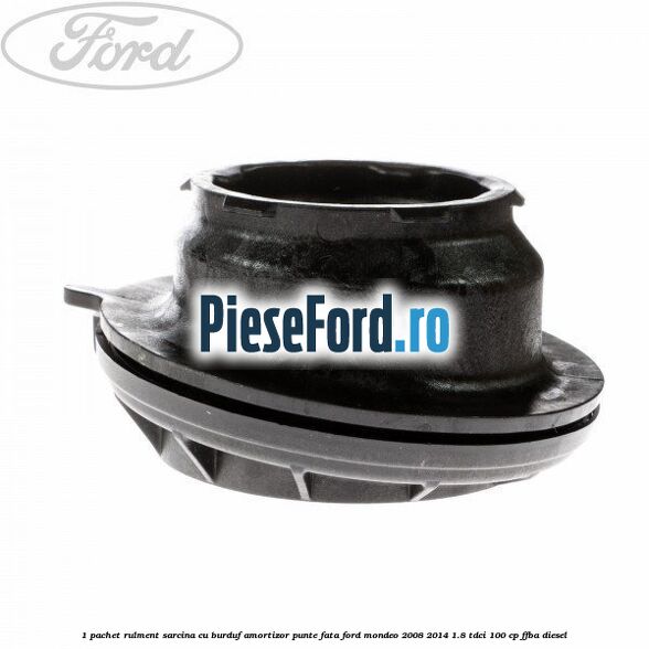 1 Pachet rulment sarcina cu burduf amortizor punte fata Ford Mondeo 2008-2014 1.8 TDCi 100 cp 1 Pachet rulment sarcina cu burduf amortizor punte fata Ford Mondeo 2008-2014 1.8 TDCi 100 cp FFBA diesel