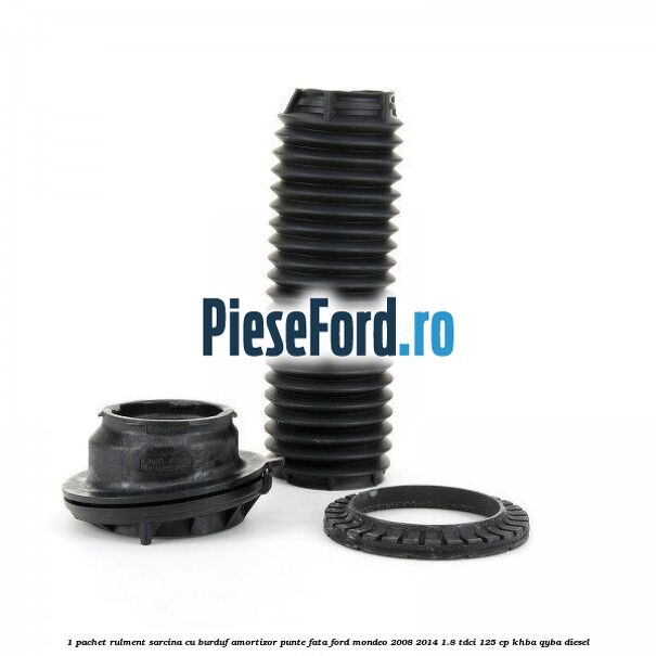 1 Pachet rulment sarcina cu burduf amortizor punte fata Ford Mondeo 2008-2014 1.8 TDCi 125 cp KHBA, QYBA diesel