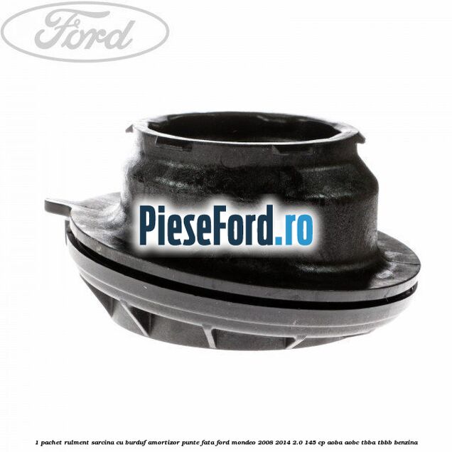 1 Pachet rulment sarcina cu burduf amortizor punte fata Ford Mondeo 2008-2014 2.0 145 cp AOBA, AOBC, TBBA, TBBB benzina