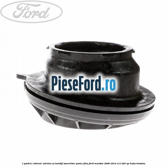 1 Pachet rulment sarcina cu burduf amortizor punte fata Ford Mondeo 2008-2014 2.5 220 cp HUBA benzina