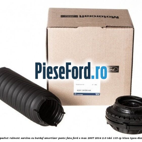 1 Pachet rulment sarcina cu burduf amortizor punte fata Ford S-Max 2007-2014 2.0 TDCi 115 cp KLWA, TYWA diesel