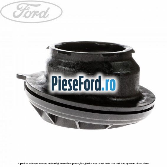 1 Pachet rulment sarcina cu burduf amortizor punte fata Ford S-Max 2007-2014 2.0 TDCi 136 cp AZWC, UKWA diesel