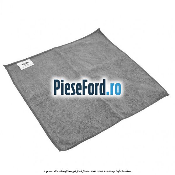 1 Panza din microfibra gri Ford Fiesta 2002-2005 1.3 60 cp 1 Panza din microfibra gri Ford Fiesta 2002-2005 1.3 60 cp BAJA benzina