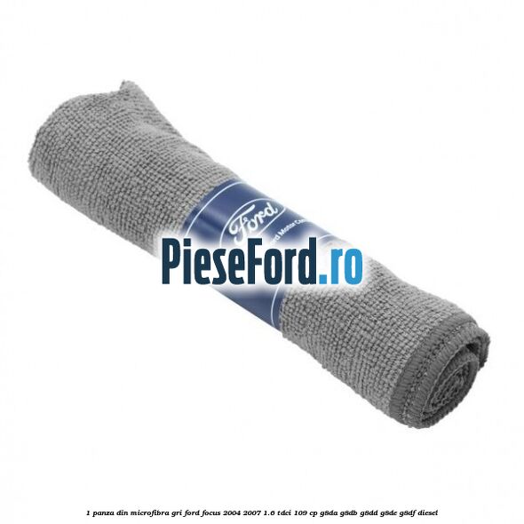 1 Panza din microfibra gri Ford Focus 2004-2007 1.6 TDCi 109 cp G8DA, G8DB, G8DD, G8DE, G8DF diesel